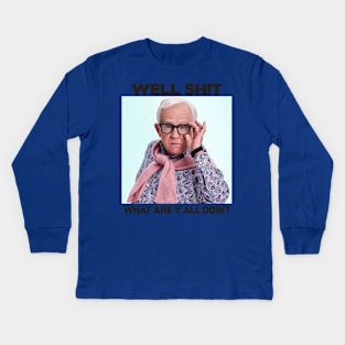 leslie jordan well shit - what are y'all doin'? Kids Long Sleeve T-Shirt